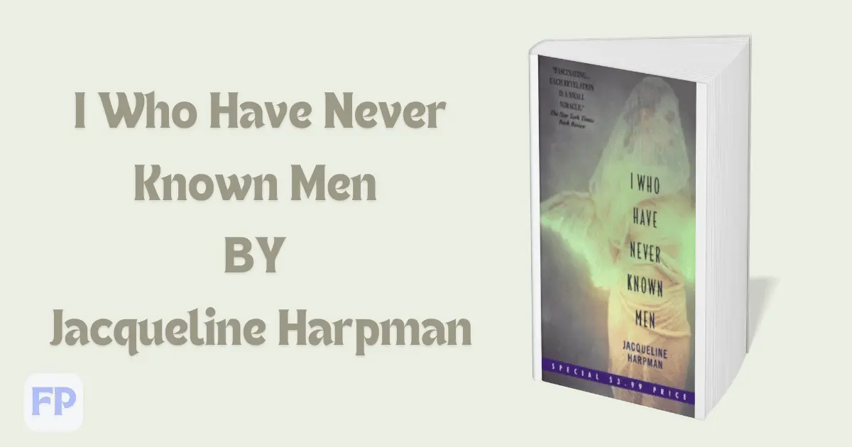 I Who Have Never Known Men by Jacqueline Harpman  - Book Summary