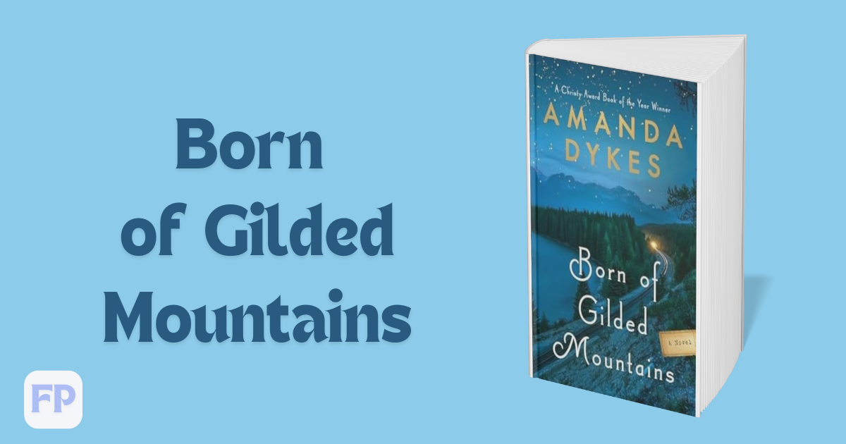 Born of Gilded Mountains by Amanda Dykes -  Novel Summary