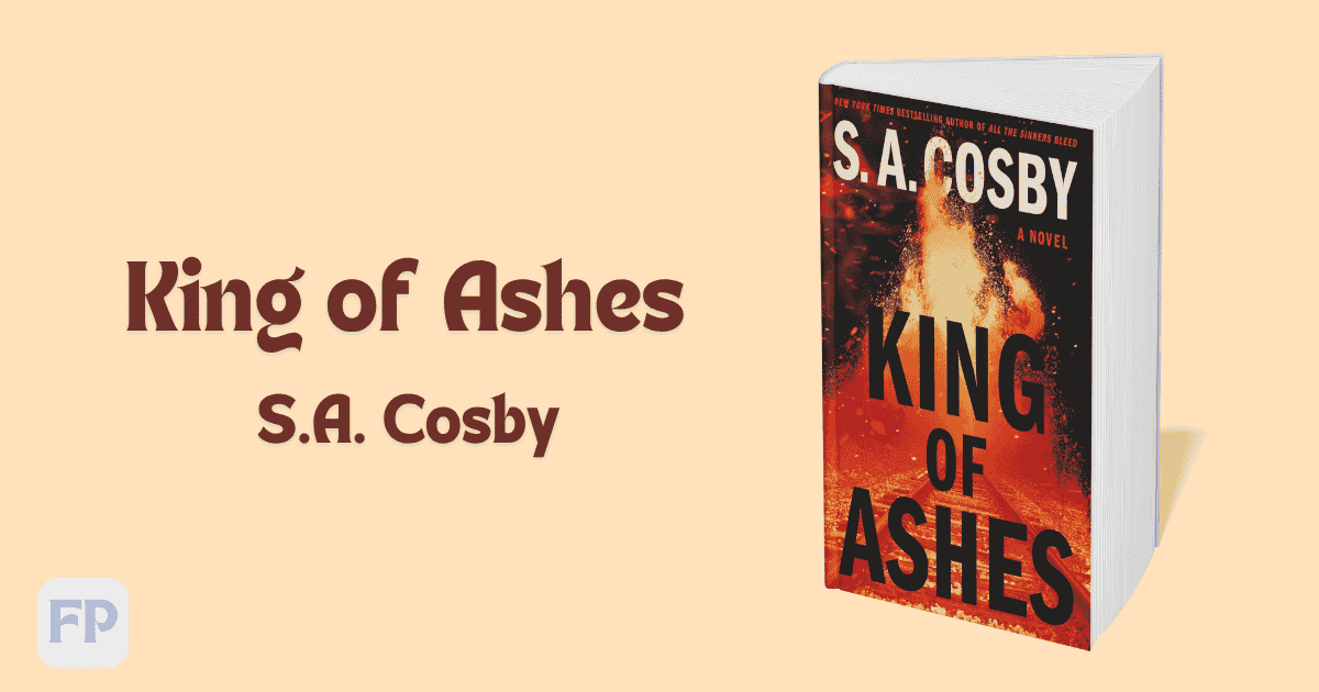 King of Ashes by S.A. Cosby - Book Summary