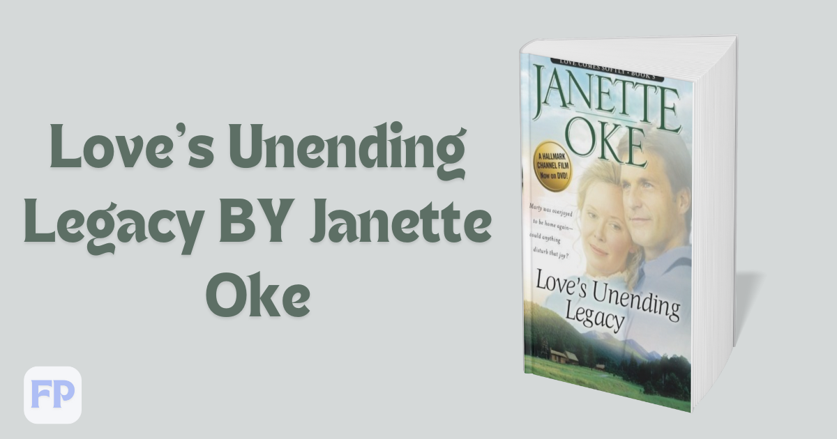 Love's Unending Legacy by Janette Oke - Book Summary