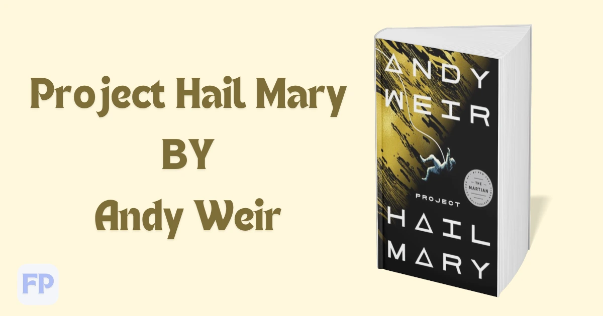 Project Hail Mary by Andy Weir - Book Summary