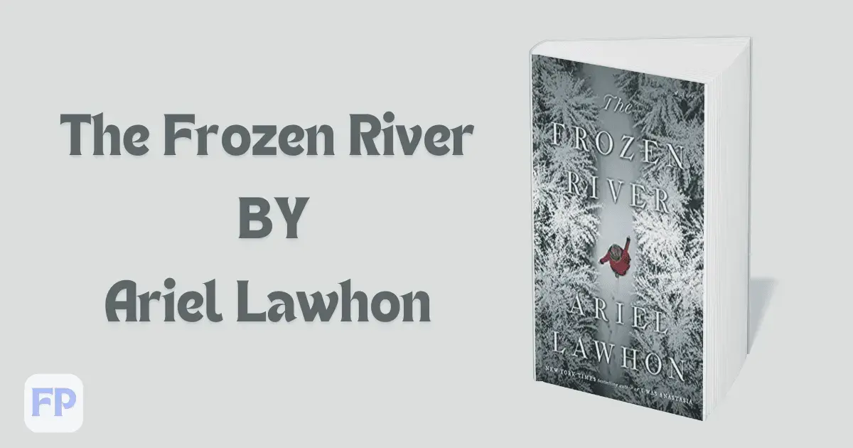 The Frozen River by Ariel Lawhon - Book Summary