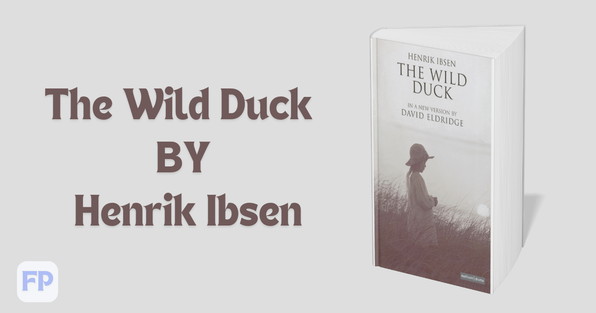The Wild Duck by Henrik Ibsen - Book Summary