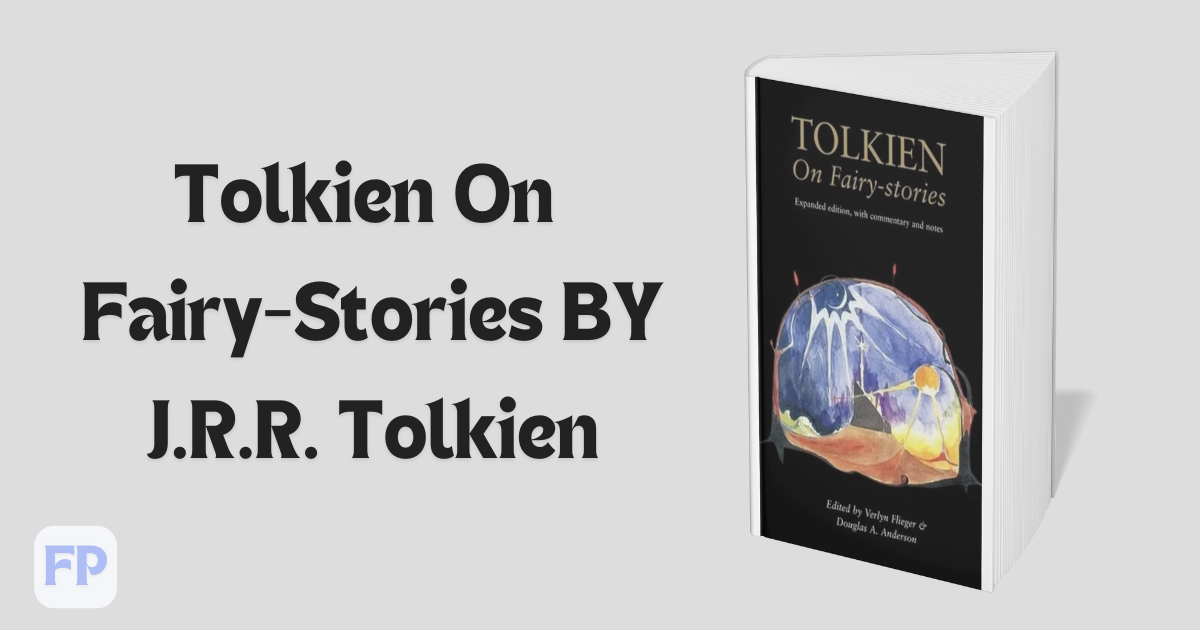 Tolkien On Fairy-stories by J.R.R. Tolkien - Book Summary
